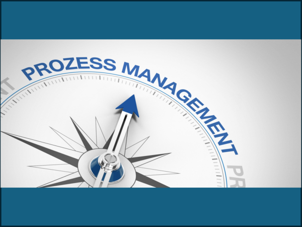 Prozessmanagement - Darum ist es wichtig